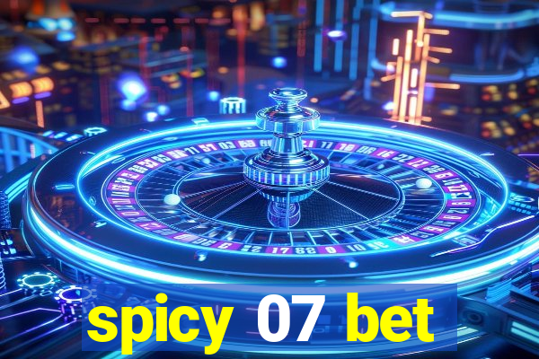 spicy 07 bet